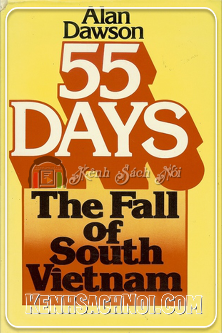 Sách Nói Mp3 Full 55 Ngày Chế độ Sài Gòn Sụp đổ_55 Days The Fall Of Sai Gon_alan Dawson