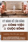 Kỹ năng để cân bằng giữa công việc và cuộc sống - Srewart D. Friedman