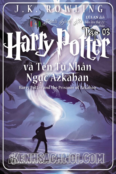Sách Nói Harry Potter Tập 3 - Harry Potter Và Tên Tù Nhân Ngục Azkaban Full Mp3 - J. K. Rowling [kenhsachnoi.com]