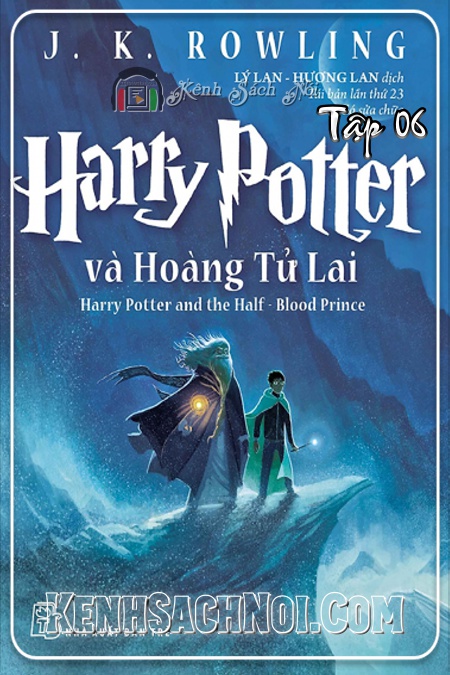 Sách Nói Harry Potter Tập 6 - Harry Potter Và Hoàng Tử Lai Full Mp3 - J. K. Rowling [kenhsachnoi.com]
